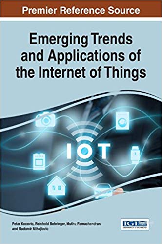 Emerging Trends and Applications of the Internet of Things (Advances in Wireless Technologies and Telecommunication)